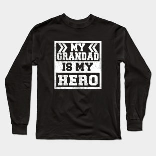My Grandad Is My Hero Long Sleeve T-Shirt